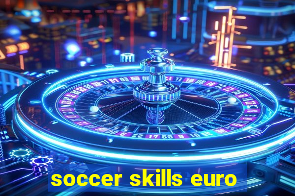 soccer skills euro